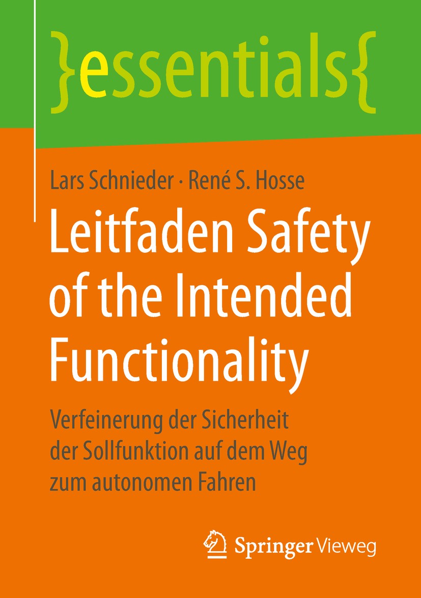 Titlebook: Leitfaden Safety of the Intended Functionality; Verfeinerung der Sic Lars Schnieder,René S. Hosse Book 20191st edition Springer Fachmedien Titlebook: Leitfaden Safety of the Intended Functionality; Verfeinerung der Sic Lars Schnieder,René S. Hosse Book 20191st edition Springer Fachmedien