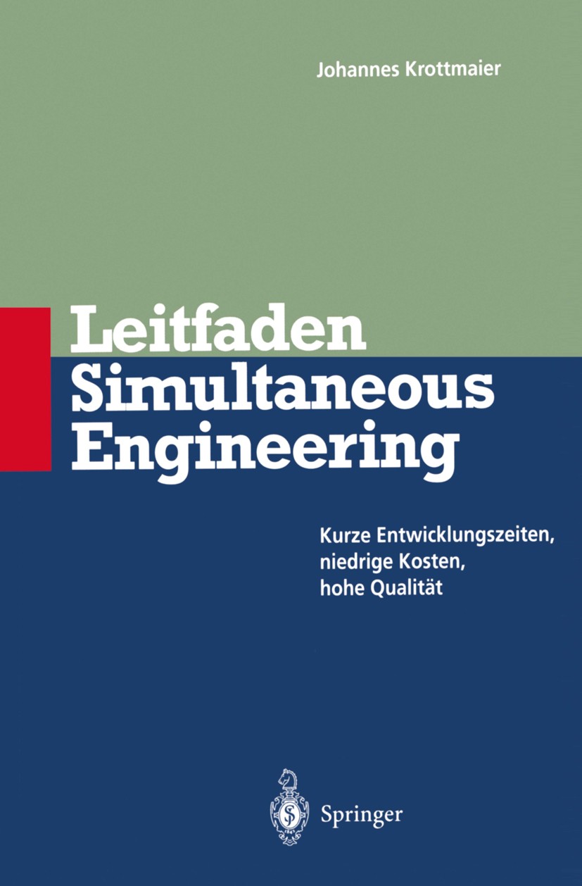 Titlebook: Leitfaden Simultaneous Engineering; Kurze Entwicklungsze Johannes Krottmaier Book 1995 Springer-Verlag Berlin Heidelberg 1995 Anforderungsp Titlebook: Leitfaden Simultaneous Engineering; Kurze Entwicklungsze Johannes Krottmaier Book 1995 Springer-Verlag Berlin Heidelberg 1995 Anforderungsp