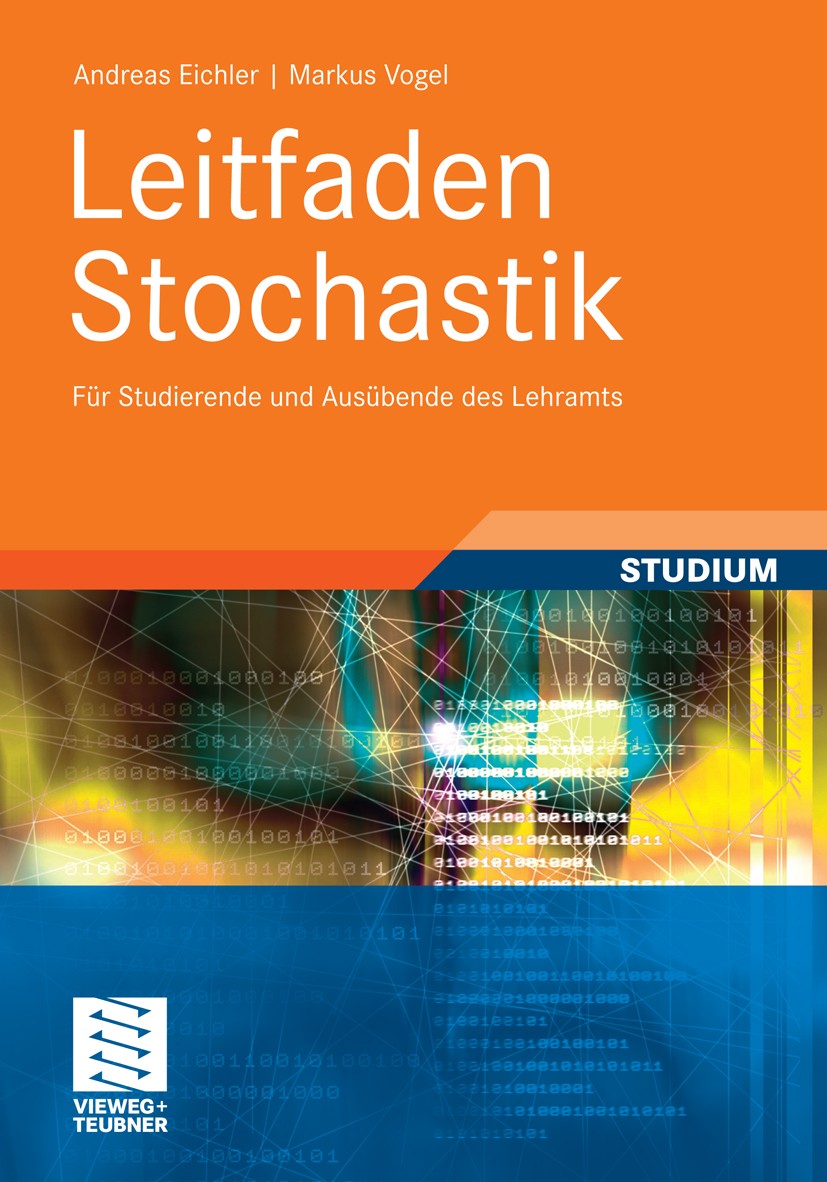 Titlebook: Leitfaden Stochastik; Für Studierende und Andreas Eichler,Markus Vogel Textbook 2011 Vieweg+Teubner Verlag | Springer Fachmedien Wiesbaden Titlebook: Leitfaden Stochastik; Für Studierende und Andreas Eichler,Markus Vogel Textbook 2011 Vieweg+Teubner Verlag | Springer Fachmedien Wiesbaden