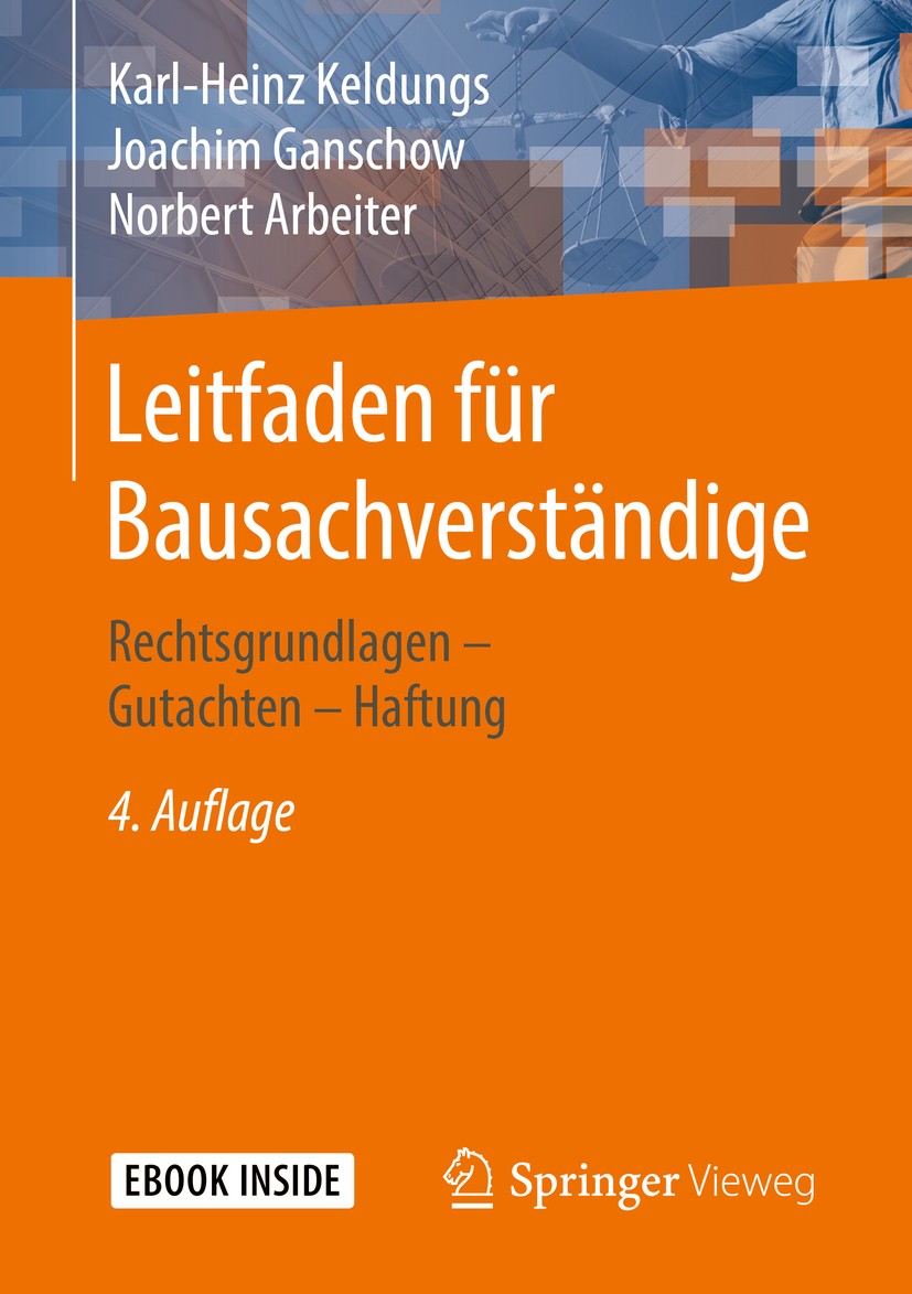 Titlebook: Leitfaden für Bausachverständige; Rechtsgrundlagen – G Karl-Heinz Keldungs,Joachim Ganschow,Norbert Arbei Book 2018Latest edition Springer Titlebook: Leitfaden für Bausachverständige; Rechtsgrundlagen – G Karl-Heinz Keldungs,Joachim Ganschow,Norbert Arbei Book 2018Latest edition Springer