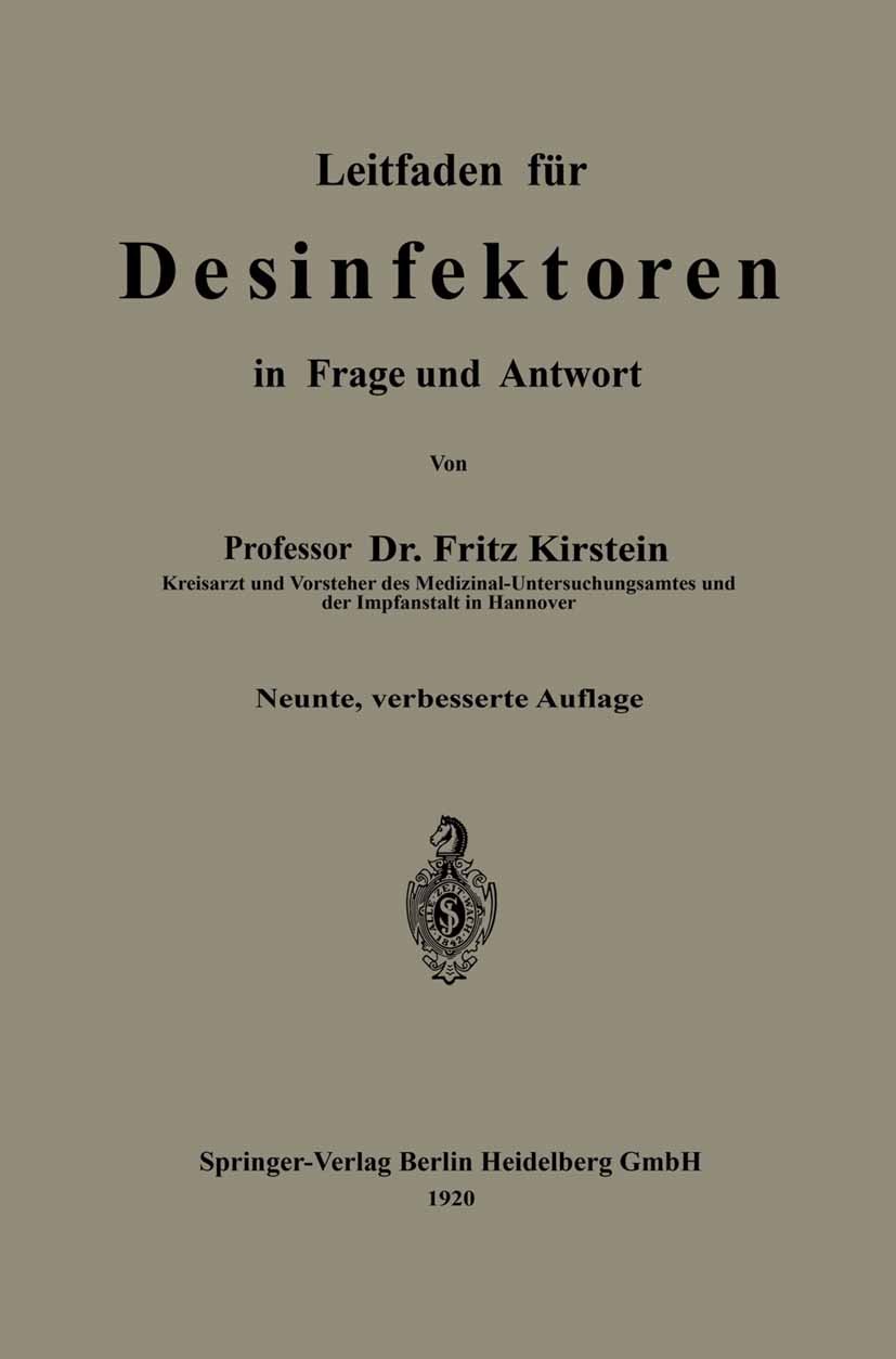 Titlebook: Leitfaden für Desinfektoren in Frage und Antwort; Fritz Kirstein Book 1920Latest edition Springer-Verlag Berlin Heidelberg 1920 Desinfekti Titlebook: Leitfaden für Desinfektoren in Frage und Antwort; Fritz Kirstein Book 1920Latest edition Springer-Verlag Berlin Heidelberg 1920 Desinfekti