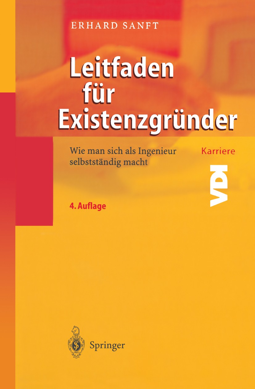 Titlebook: Leitfaden für Existenzgründer; Wie man sich als Ing Erhard Sanft Book 20034th edition Springer-Verlag Berlin Heidelberg 2003 Banken.Existen Titlebook: Leitfaden für Existenzgründer; Wie man sich als Ing Erhard Sanft Book 20034th edition Springer-Verlag Berlin Heidelberg 2003 Banken.Existen