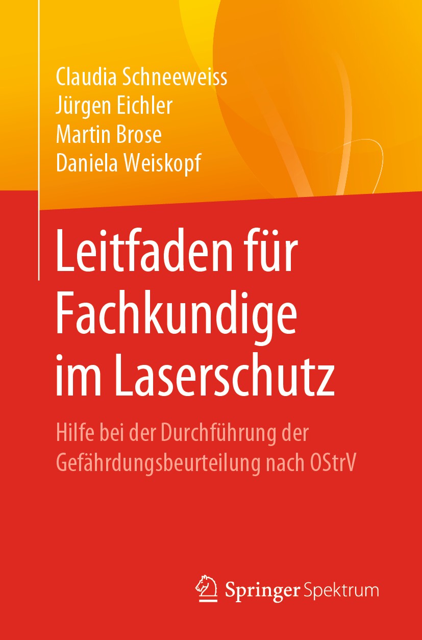Titlebook: Leitfaden für Fachkundige im Laserschutz; Hilfe bei der Durchf Claudia Schneeweiss,Jürgen Eichler,Daniela Weiskop Book 2020 Springer-Verlag Titlebook: Leitfaden für Fachkundige im Laserschutz; Hilfe bei der Durchf Claudia Schneeweiss,Jürgen Eichler,Daniela Weiskop Book 2020 Springer-Verlag