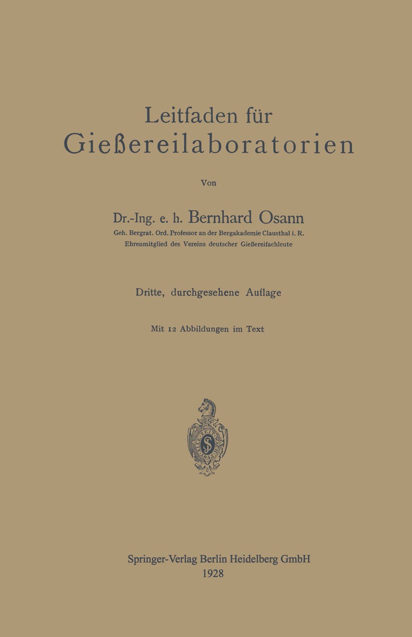 Titlebook: Leitfaden für Gießereilaboratorien; Bernhard Osann Book 1915Latest edition Springer-Verlag Berlin Heidelberg 1915 Borat.Labor.Laboratorien Titlebook: Leitfaden für Gießereilaboratorien; Bernhard Osann Book 1915Latest edition Springer-Verlag Berlin Heidelberg 1915 Borat.Labor.Laboratorien