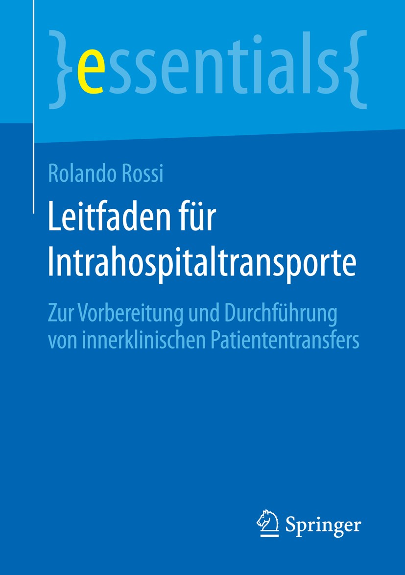 Titlebook: Leitfaden für Intrahospitaltransporte; Zur Vorbereitung und Rolando Rossi Book 2016 Springer Fachmedien Wiesbaden GmbH, ein Teil von Spring Titlebook: Leitfaden für Intrahospitaltransporte; Zur Vorbereitung und Rolando Rossi Book 2016 Springer Fachmedien Wiesbaden GmbH, ein Teil von Spring