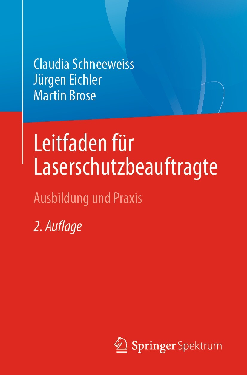 Titlebook: Leitfaden für Laserschutzbeauftragte; Ausbildung und Praxi Claudia Schneeweiss,Jürgen Eichler,Martin Brose Book 2021Latest edition Springer Titlebook: Leitfaden für Laserschutzbeauftragte; Ausbildung und Praxi Claudia Schneeweiss,Jürgen Eichler,Martin Brose Book 2021Latest edition Springer