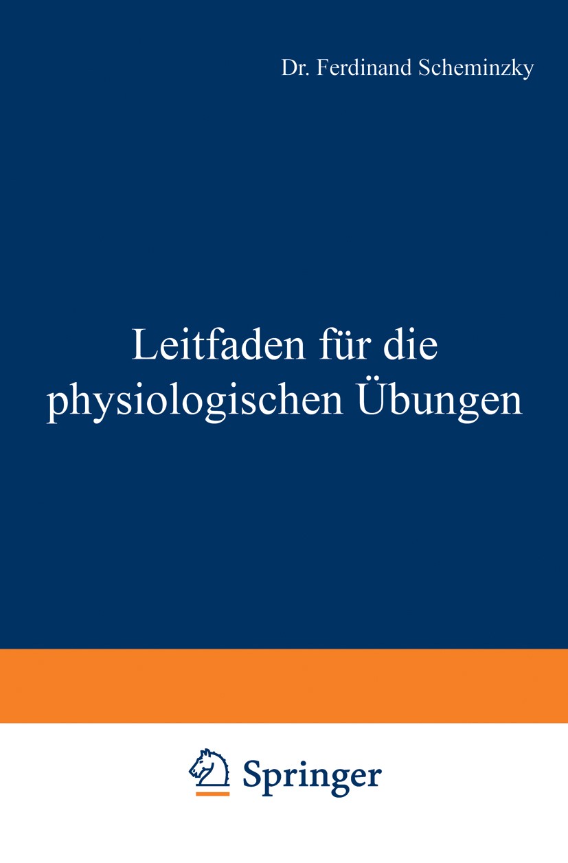 Titlebook: Leitfaden für die physiologischen Übungen; Ferdinand Scheminzky Book 1930 Julius Springer in Vienna 1930 Atmung.Bewegung.Haltung.Kreislauf Titlebook: Leitfaden für die physiologischen Übungen; Ferdinand Scheminzky Book 1930 Julius Springer in Vienna 1930 Atmung.Bewegung.Haltung.Kreislauf