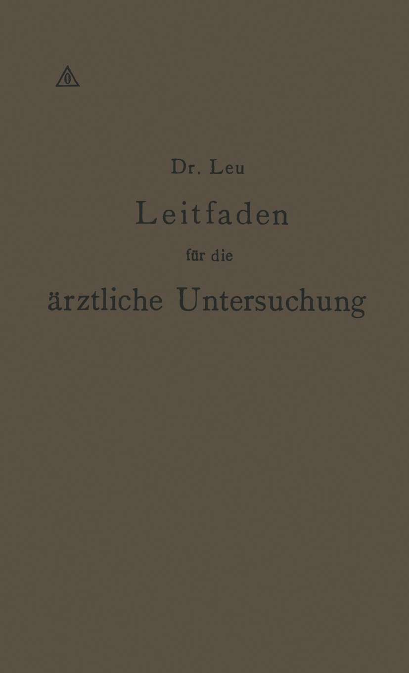 Titlebook: Leitfaden für die ärztliche Untersuchung; Leu Book 1918 Verlag von Julius Springer 1918 Diagnose.Krankheiten.Medizin.Röntgen.Technik.Unter Titlebook: Leitfaden für die ärztliche Untersuchung; Leu Book 1918 Verlag von Julius Springer 1918 Diagnose.Krankheiten.Medizin.Röntgen.Technik.Unter