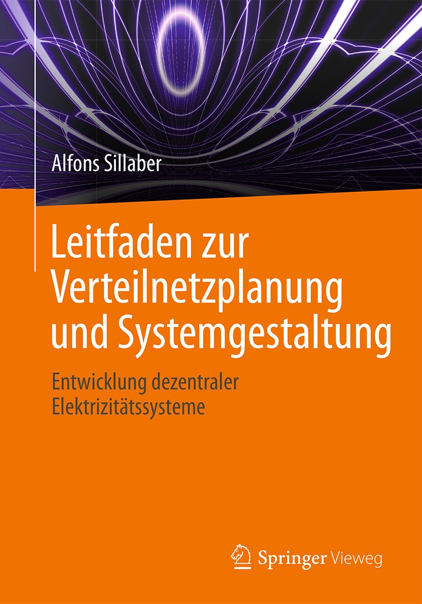 Titlebook: Leitfaden zur Verteilnetzplanung und Systemgestaltung; Entwicklung dezentra Alfons Sillaber Textbook 2016 Springer Fachmedien Wiesbaden Gmb Titlebook: Leitfaden zur Verteilnetzplanung und Systemgestaltung; Entwicklung dezentra Alfons Sillaber Textbook 2016 Springer Fachmedien Wiesbaden Gmb