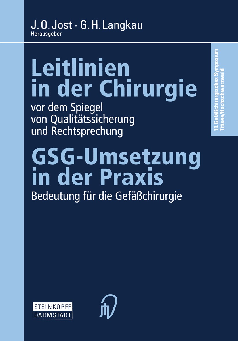 Titlebook: Leitlinien in der Chirurgie vor dem Spiegel von Qualitätssicherung und Rechtsprechung; GSG-Umsetzung in der J. O. Jost,G. H. Langkau Confer Titlebook: Leitlinien in der Chirurgie vor dem Spiegel von Qualitätssicherung und Rechtsprechung; GSG-Umsetzung in der J. O. Jost,G. H. Langkau Confer