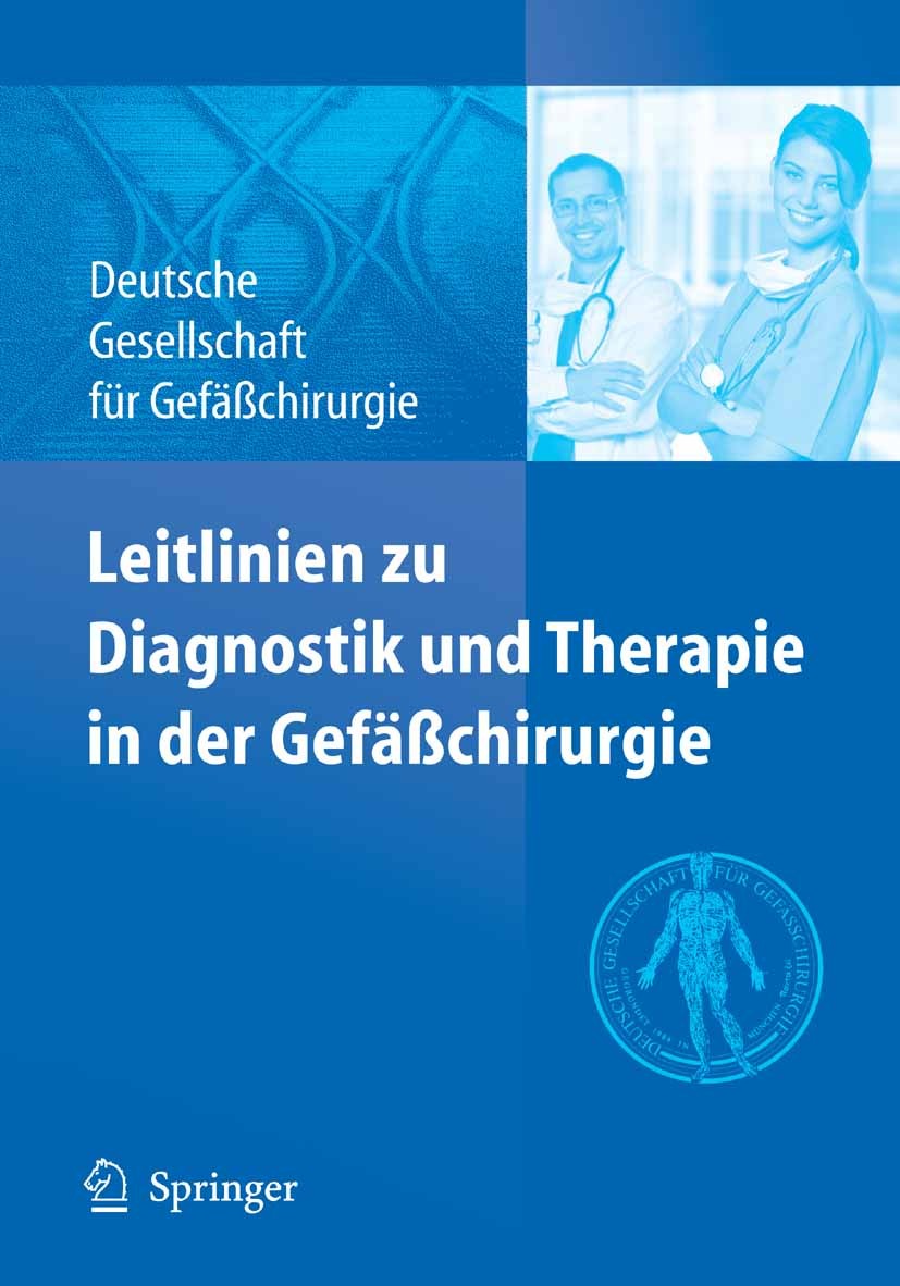 Titlebook: Leitlinien zu Diagnostik und Therapie in der Gefäßchirurgie; Deutsche Gesellschaft für Gefäßchirurgie Book 2010 Springer-Verlag Berlin Hei Titlebook: Leitlinien zu Diagnostik und Therapie in der Gefäßchirurgie; Deutsche Gesellschaft für Gefäßchirurgie Book 2010 Springer-Verlag Berlin Hei