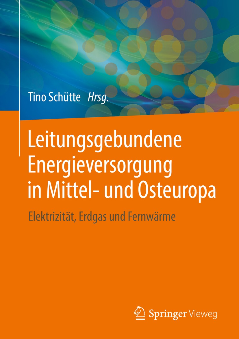 Titlebook: Leitungsgebundene Energieversorgung in Mittel- und Osteuropa; Elektrizität, Erdgas Tino Schütte Book 2019 Springer Fachmedien Wiesbaden Gmb Titlebook: Leitungsgebundene Energieversorgung in Mittel- und Osteuropa; Elektrizität, Erdgas Tino Schütte Book 2019 Springer Fachmedien Wiesbaden Gmb