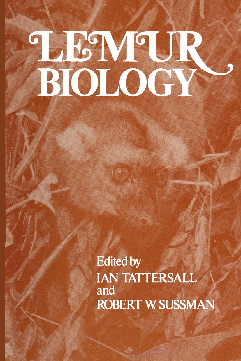 Titlebook: Lemur Biology; Ian Tattersall,Robert W. Sussman Book 1975 Plenum Press, New York 1975 adaptation.anatomy.biology.ecology.evolution.fauna.p Titlebook: Lemur Biology; Ian Tattersall,Robert W. Sussman Book 1975 Plenum Press, New York 1975 adaptation.anatomy.biology.ecology.evolution.fauna.p