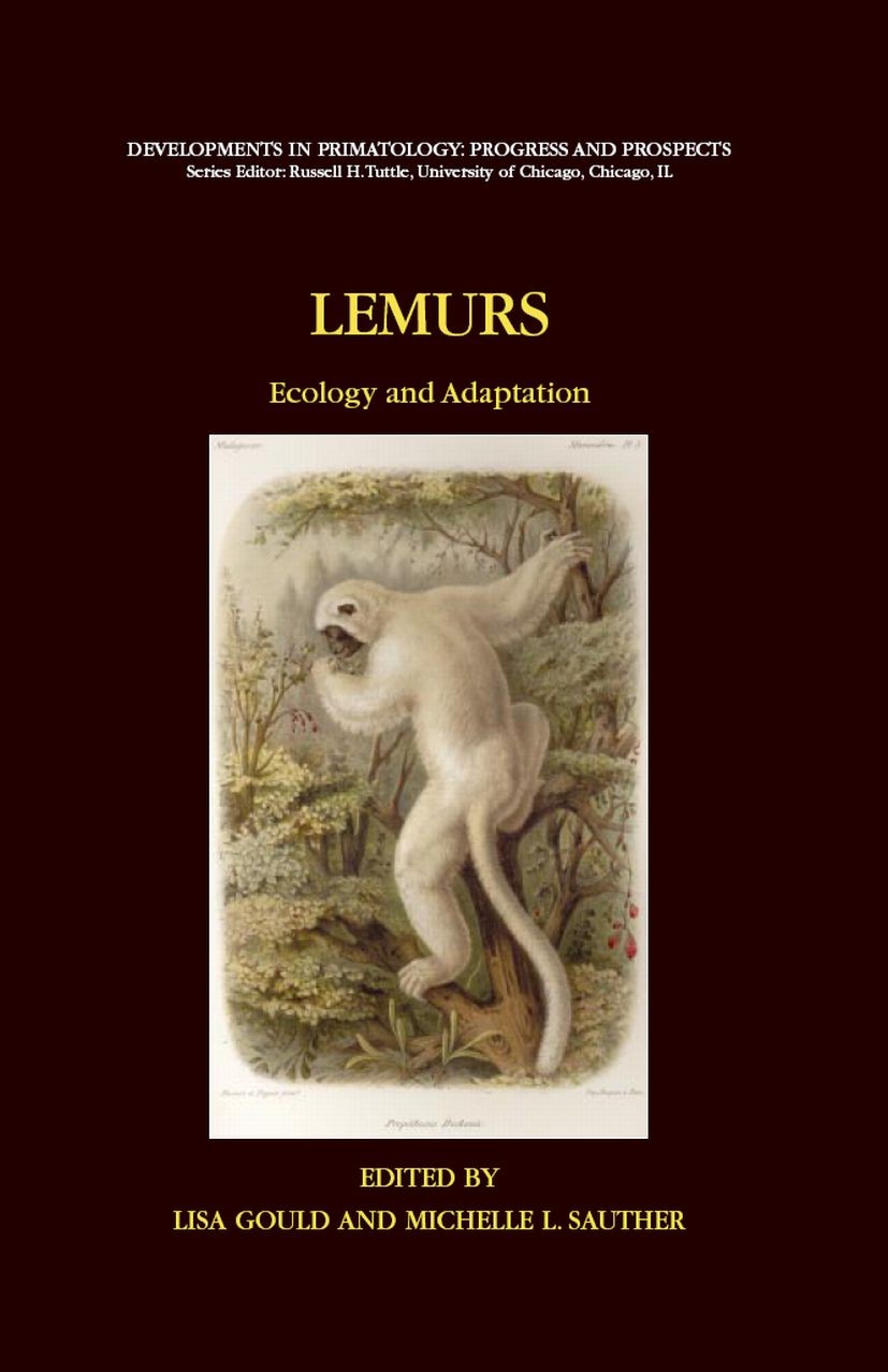 Titlebook: Lemurs; Ecology and Adaptati Lisa Gould,Michelle L. Sauther Book 2007 Springer-Verlag US 2007 Adaptation.Evolution.behavior.behavioral ecol Titlebook: Lemurs; Ecology and Adaptati Lisa Gould,Michelle L. Sauther Book 2007 Springer-Verlag US 2007 Adaptation.Evolution.behavior.behavioral ecol