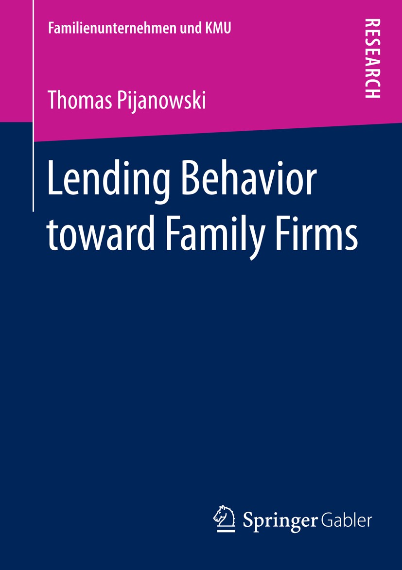 Titlebook: Lending Behavior toward Family Firms; Thomas Pijanowski Book 2014 Springer Fachmedien Wiesbaden 2014 Credit availability decisions.Familiy Titlebook: Lending Behavior toward Family Firms; Thomas Pijanowski Book 2014 Springer Fachmedien Wiesbaden 2014 Credit availability decisions.Familiy