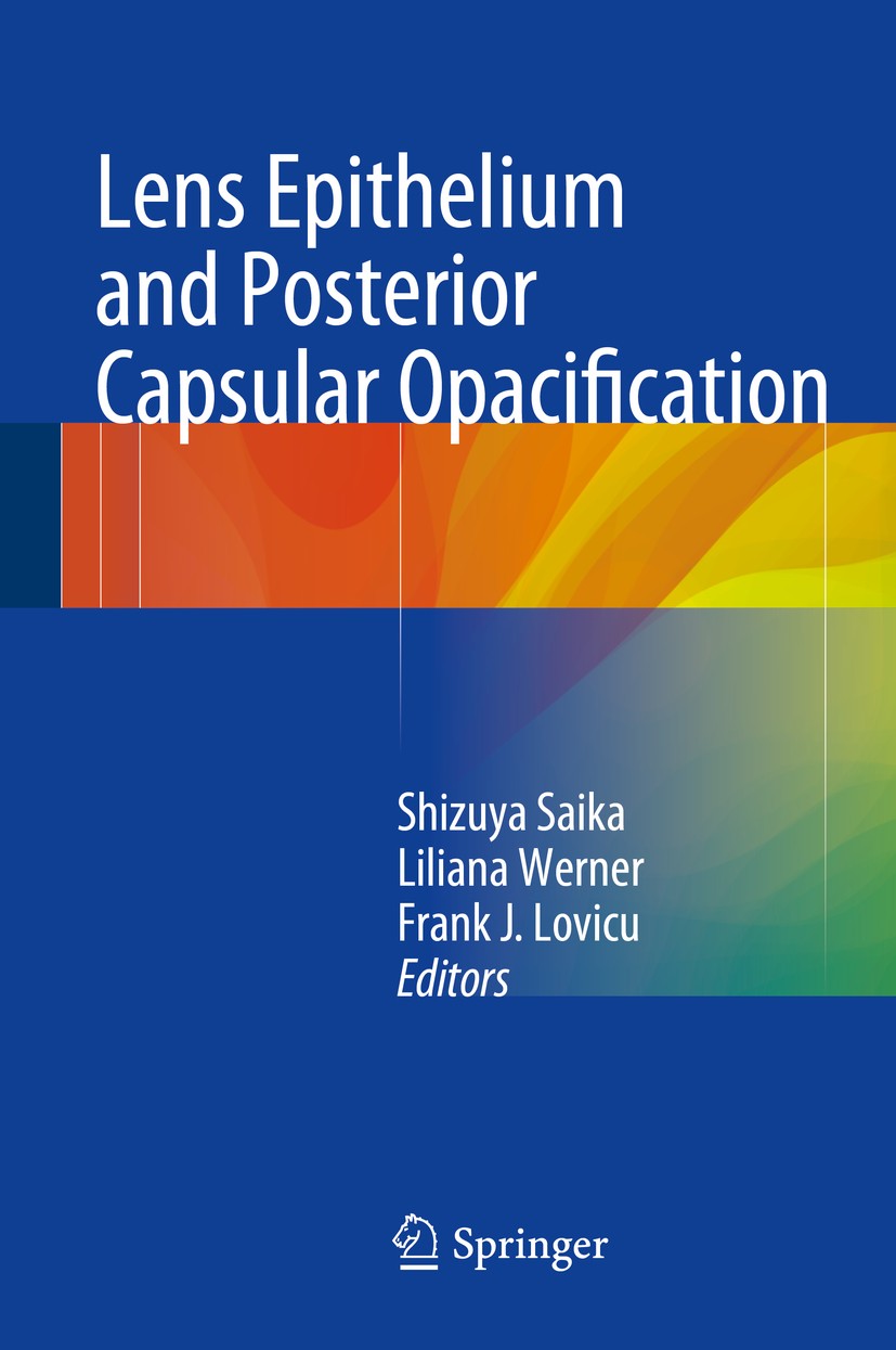Titlebook: Lens Epithelium and Posterior Capsular Opacification; Shizuya Saika,Liliana Werner,Frank J. Lovicu Book 2014 Springer Japan 2014 biomateri Titlebook: Lens Epithelium and Posterior Capsular Opacification; Shizuya Saika,Liliana Werner,Frank J. Lovicu Book 2014 Springer Japan 2014 biomateri