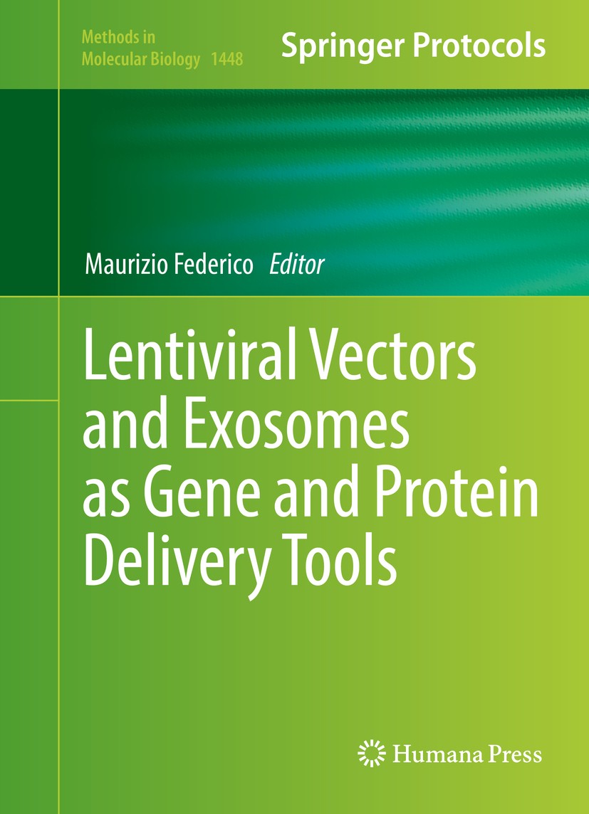 Titlebook: Lentiviral Vectors and Exosomes as Gene and Protein Delivery Tools; Maurizio Federico Book 2016 Springer Science+Business Media New York 2 Titlebook: Lentiviral Vectors and Exosomes as Gene and Protein Delivery Tools; Maurizio Federico Book 2016 Springer Science+Business Media New York 2