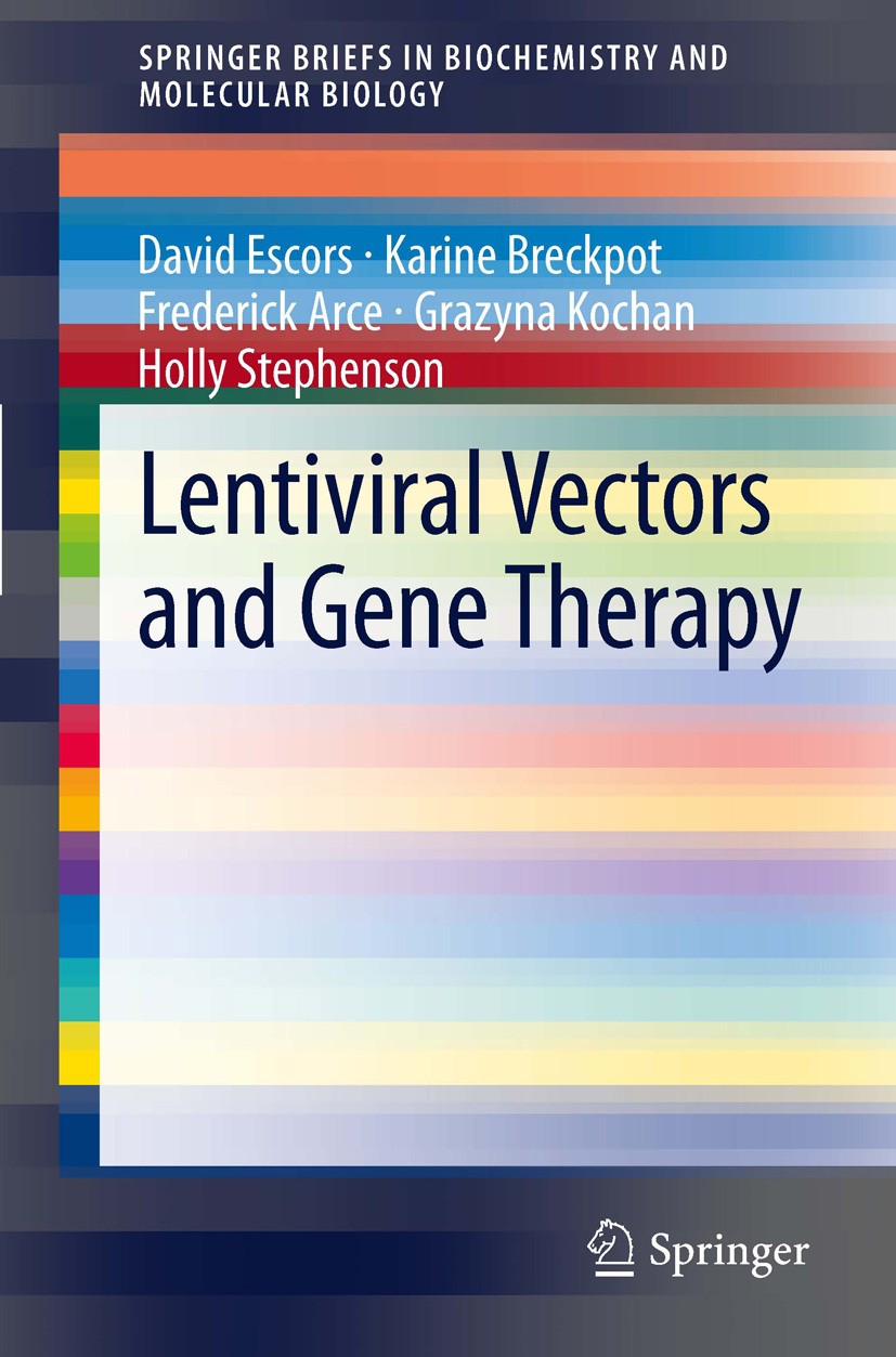 Titlebook: Lentiviral Vectors and Gene Therapy; David Escors,Karine Breckpot,Holly Stephenson Book 2012 The Author(s) 2012 cancer.clinical trial.gene Titlebook: Lentiviral Vectors and Gene Therapy; David Escors,Karine Breckpot,Holly Stephenson Book 2012 The Author(s) 2012 cancer.clinical trial.gene