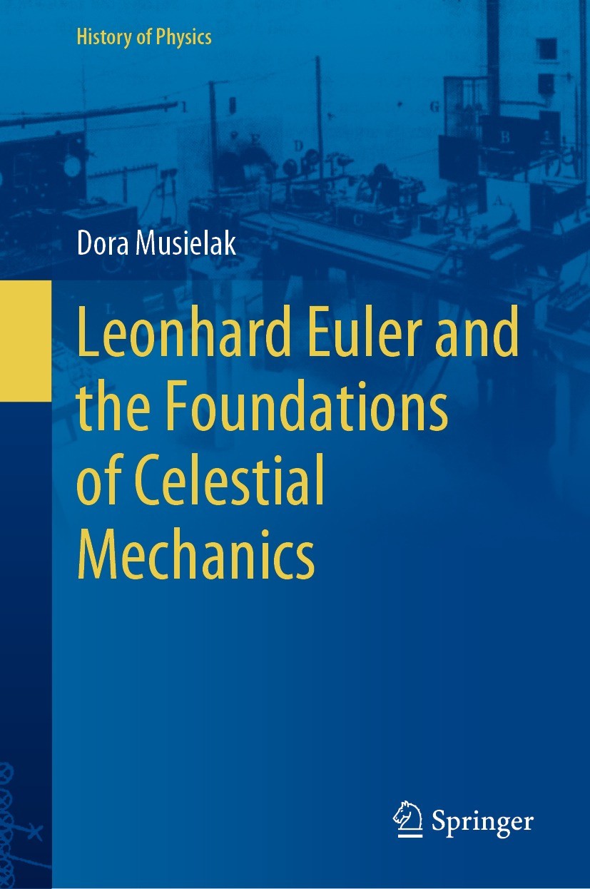 Titlebook: Leonhard Euler and the Foundations of Celestial Mechanics; Dora Musielak Book 2022 The Editor(s) (if applicable) and The Author(s), under Titlebook: Leonhard Euler and the Foundations of Celestial Mechanics; Dora Musielak Book 2022 The Editor(s) (if applicable) and The Author(s), under
