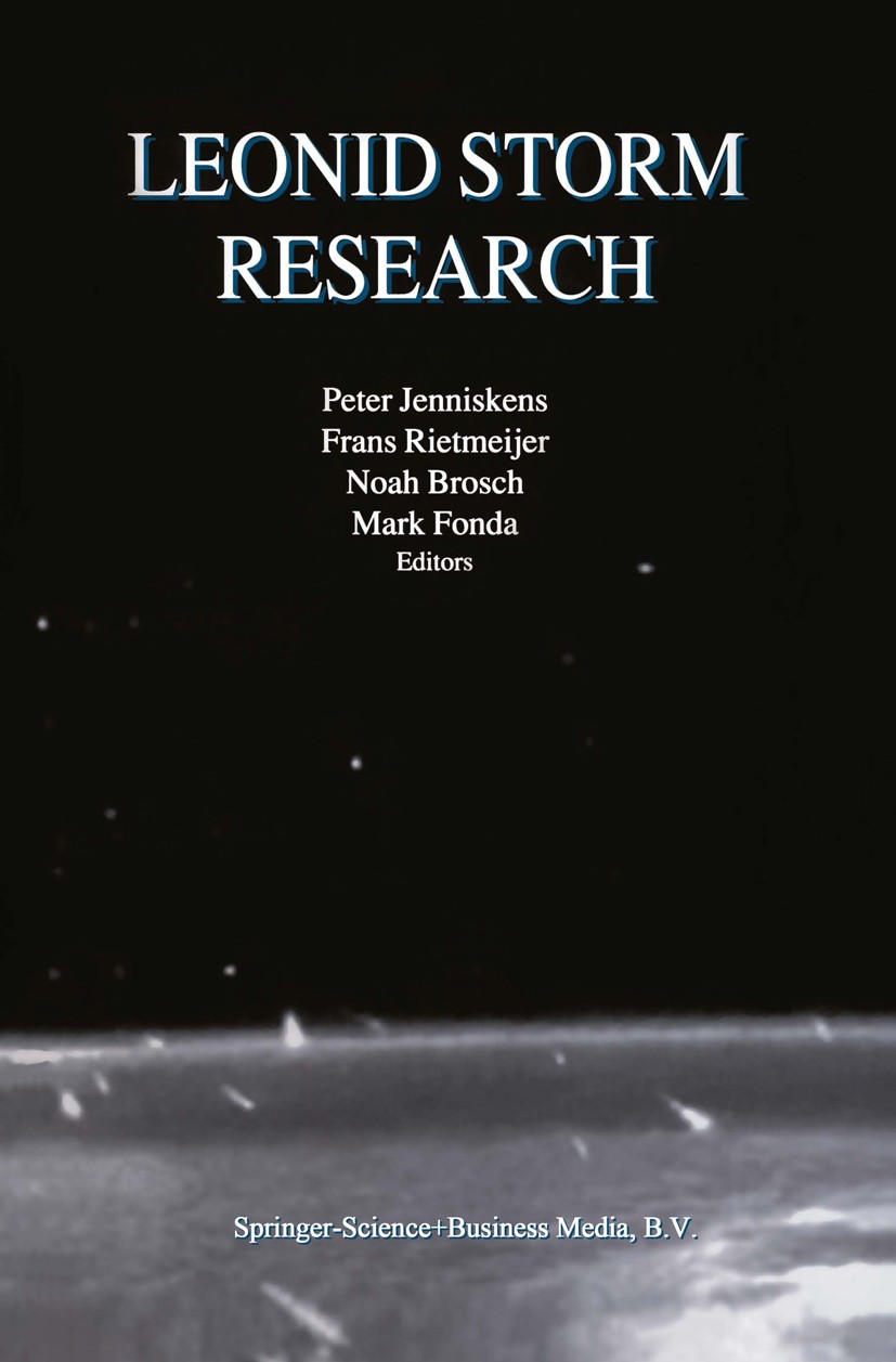 Titlebook: Leonid Storm Research; Peter Jenniskens,Frans Rietmeijer,Mark Fonda Book 2000 Springer Science+Business Media Dordrecht 2000 Cloud.Orbit.S Titlebook: Leonid Storm Research; Peter Jenniskens,Frans Rietmeijer,Mark Fonda Book 2000 Springer Science+Business Media Dordrecht 2000 Cloud.Orbit.S