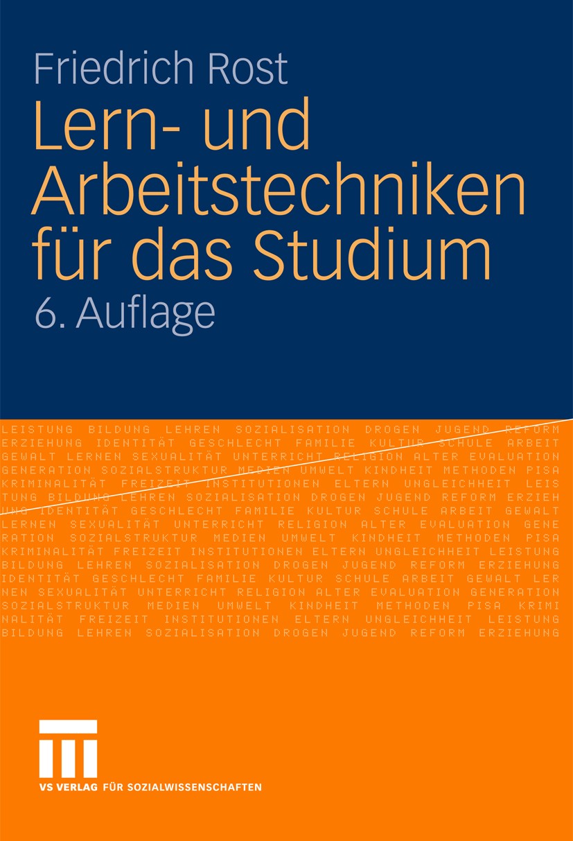 Titlebook: Lern- und Arbeitstechniken für das Studium; Friedrich Rost Textbook 20106th edition VS Verlag für Sozialwissenschaften | Springer Fachmedi Titlebook: Lern- und Arbeitstechniken für das Studium; Friedrich Rost Textbook 20106th edition VS Verlag für Sozialwissenschaften | Springer Fachmedi