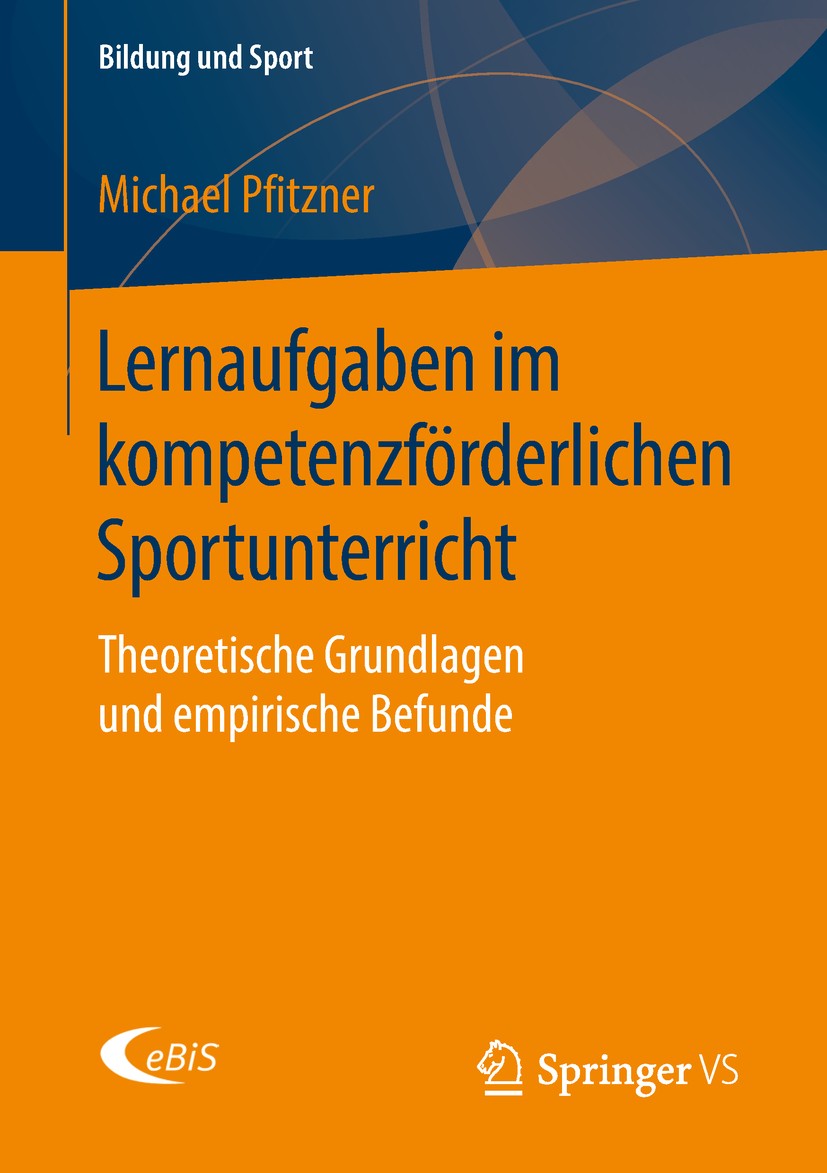 Titlebook: Lernaufgaben im kompetenzförderlichen Sportunterricht; Theoretische Grundla Michael Pfitzner Book 2018 Springer Fachmedien Wiesbaden GmbH, Titlebook: Lernaufgaben im kompetenzförderlichen Sportunterricht; Theoretische Grundla Michael Pfitzner Book 2018 Springer Fachmedien Wiesbaden GmbH,