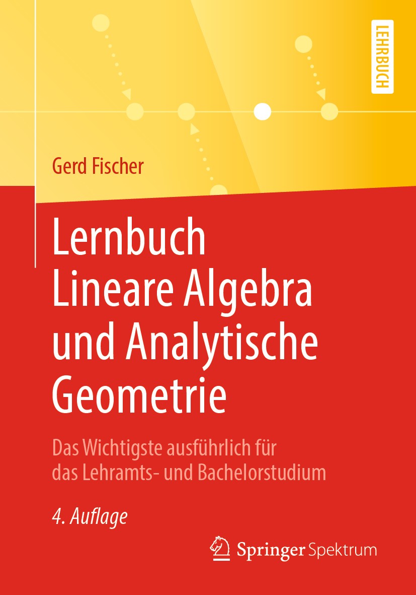 Titlebook: Lernbuch Lineare Algebra und Analytische Geometrie; Das Wichtigste ausfü Gerd Fischer Textbook 2019Latest edition Springer Fachmedien Wiesb Titlebook: Lernbuch Lineare Algebra und Analytische Geometrie; Das Wichtigste ausfü Gerd Fischer Textbook 2019Latest edition Springer Fachmedien Wiesb