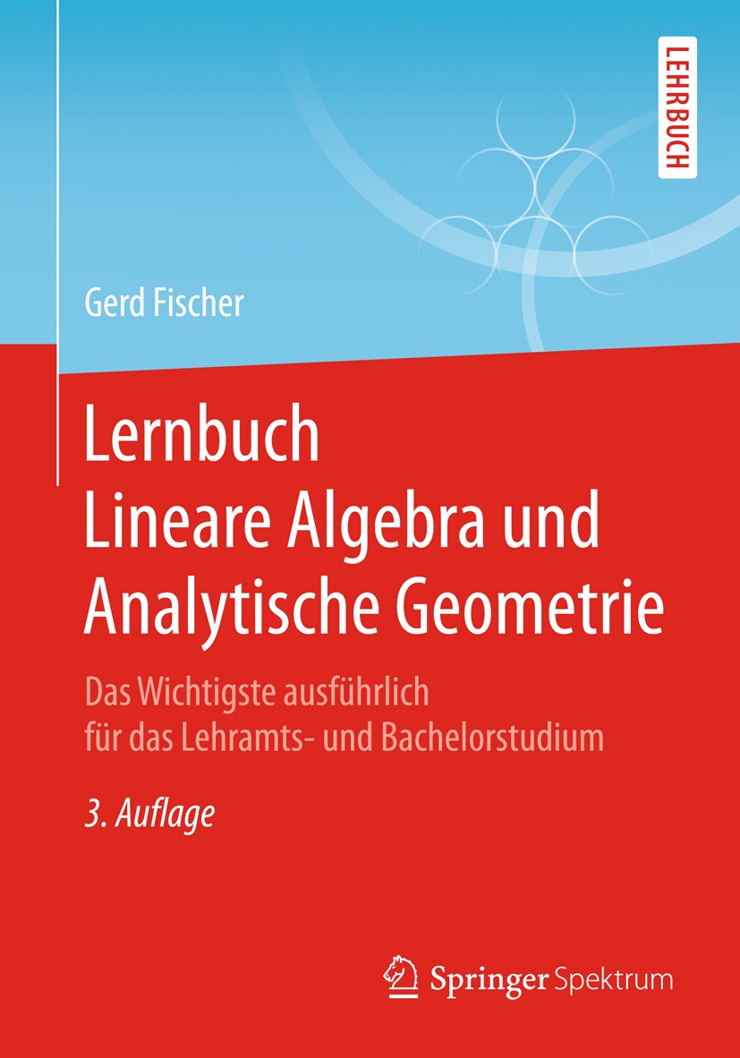 Titlebook: Lernbuch Lineare Algebra und Analytische Geometrie; Das Wichtigste ausfü Gerd Fischer Textbook 20173rd edition Springer Fachmedien Wiesbade Titlebook: Lernbuch Lineare Algebra und Analytische Geometrie; Das Wichtigste ausfü Gerd Fischer Textbook 20173rd edition Springer Fachmedien Wiesbade