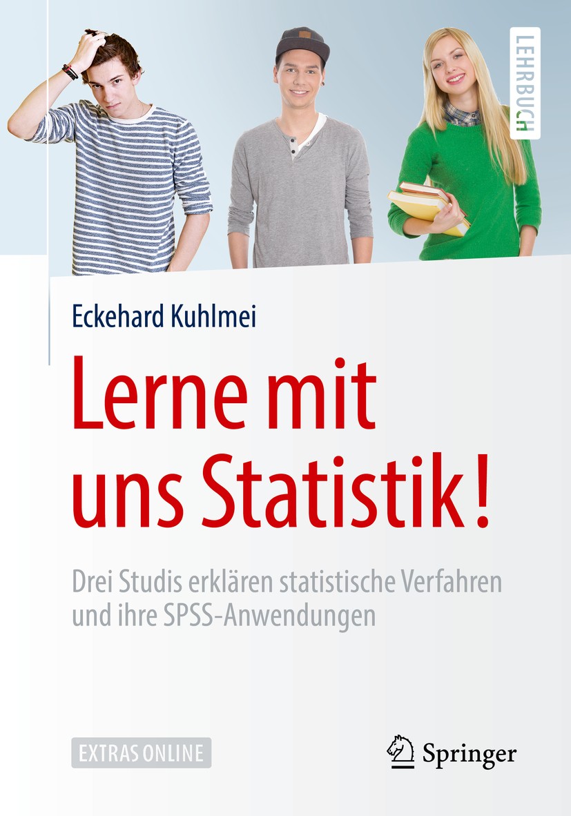 Titlebook: Lerne mit uns Statistik!; Drei Studis erklären Eckehard Kuhlmei Textbook 2018 Springer-Verlag GmbH Deutschland, ein Teil von Springer Natur Titlebook: Lerne mit uns Statistik!; Drei Studis erklären Eckehard Kuhlmei Textbook 2018 Springer-Verlag GmbH Deutschland, ein Teil von Springer Natur