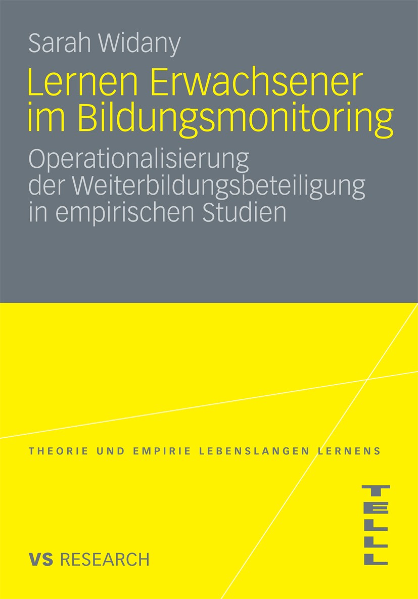 Titlebook: Lernen Erwachsener im Bildungsmonitoring; Operationalisierung Sarah Widany Book 2009 VS Verlag für Sozialwissenschaften | Springer Fachmed Titlebook: Lernen Erwachsener im Bildungsmonitoring; Operationalisierung Sarah Widany Book 2009 VS Verlag für Sozialwissenschaften | Springer Fachmed