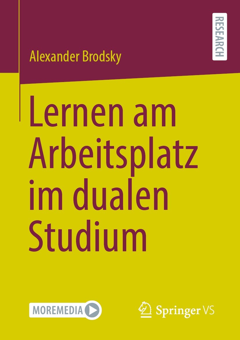 Titlebook: Lernen am Arbeitsplatz im dualen Studium; Alexander Brodsky Book 2022 Der/die Herausgeber bzw. der/die Autor(en), exklusiv lizenziert durc Titlebook: Lernen am Arbeitsplatz im dualen Studium; Alexander Brodsky Book 2022 Der/die Herausgeber bzw. der/die Autor(en), exklusiv lizenziert durc