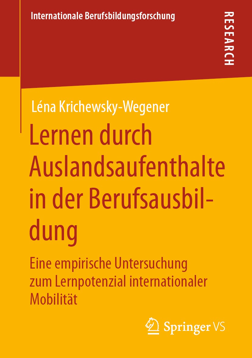 Titlebook: Lernen durch Auslandsaufenthalte in der Berufsausbildung; Eine empirische Unte Léna Krichewsky-Wegener Book 2020 Der/die Herausgeber bzw. d Titlebook: Lernen durch Auslandsaufenthalte in der Berufsausbildung; Eine empirische Unte Léna Krichewsky-Wegener Book 2020 Der/die Herausgeber bzw. d