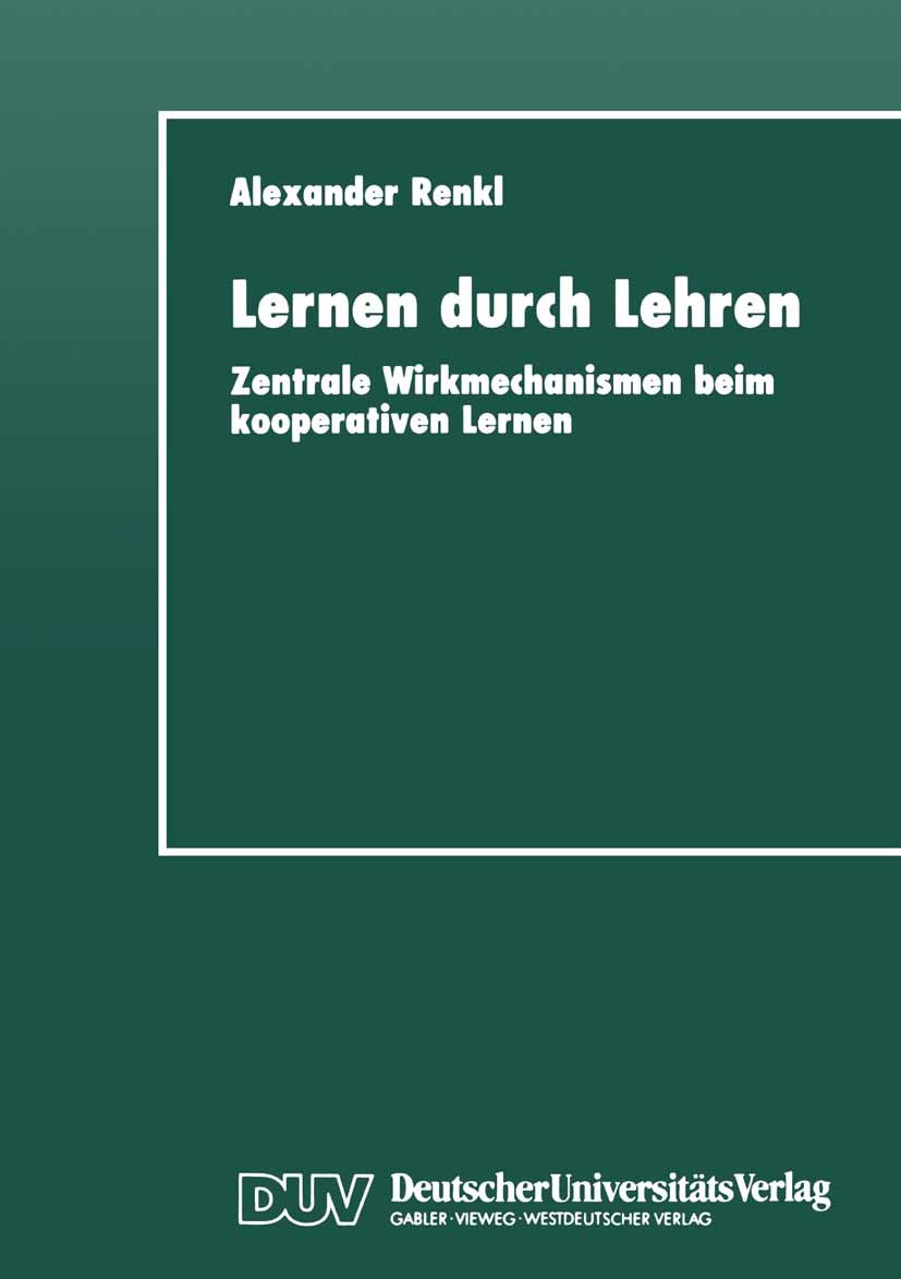 Titlebook: Lernen durch Lehren; Zentrale Wirkmechani Alexander Renkl Textbook 1997 Springer Fachmedien Wiesbaden 1997 Erfahrung.Lernen.Lernen durch Le Titlebook: Lernen durch Lehren; Zentrale Wirkmechani Alexander Renkl Textbook 1997 Springer Fachmedien Wiesbaden 1997 Erfahrung.Lernen.Lernen durch Le
