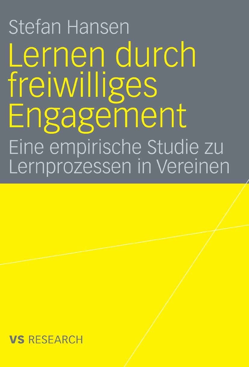 Titlebook: Lernen durch freiwilliges Engagement; Eine empirische Stud Stefan Hansen Book 2008 VS Verlag für Sozialwissenschaften | Springer Fachmedien Titlebook: Lernen durch freiwilliges Engagement; Eine empirische Stud Stefan Hansen Book 2008 VS Verlag für Sozialwissenschaften | Springer Fachmedien