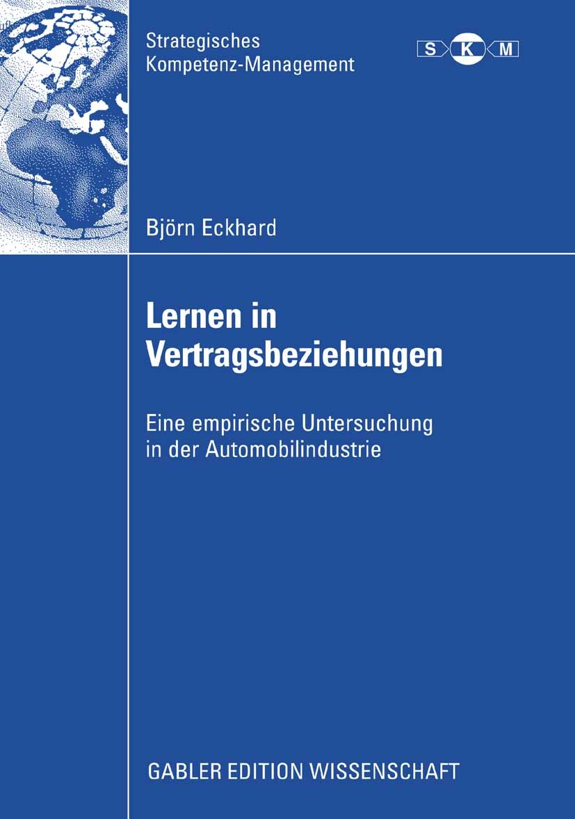 Titlebook: Lernen in Vertragsbeziehungen; Eine empirische Unte Björn Eckhard Book 2009 Gabler Verlag | Springer Fachmedien Wiesbaden GmbH, Wiesbaden 2 Titlebook: Lernen in Vertragsbeziehungen; Eine empirische Unte Björn Eckhard Book 2009 Gabler Verlag | Springer Fachmedien Wiesbaden GmbH, Wiesbaden 2