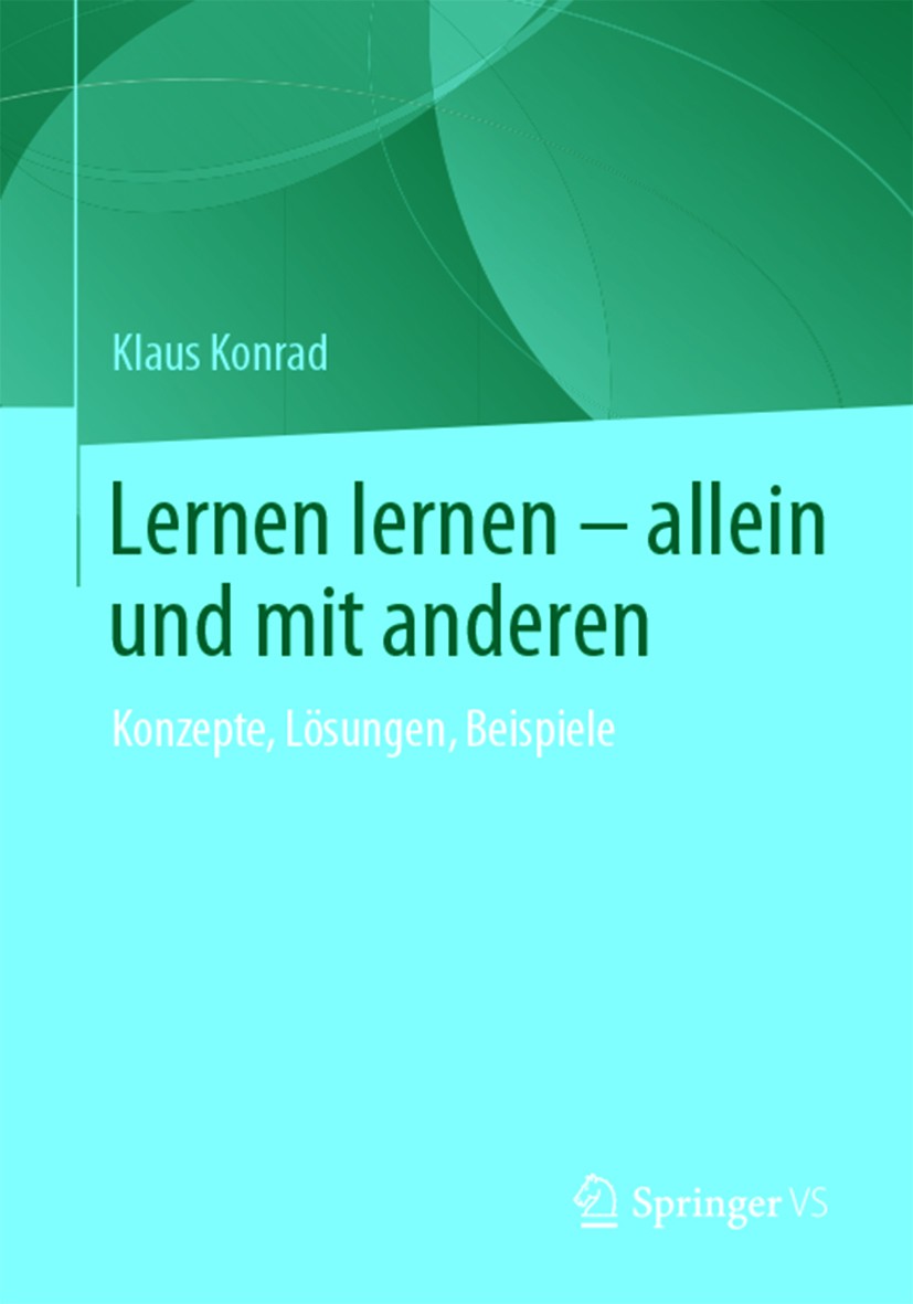 Titlebook: Lernen lernen – allein und mit anderen; Konzepte, Lösungen, Klaus Konrad Book 2014 Springer Fachmedien Wiesbaden 2014 Heterogenität.Kooper Titlebook: Lernen lernen – allein und mit anderen; Konzepte, Lösungen, Klaus Konrad Book 2014 Springer Fachmedien Wiesbaden 2014 Heterogenität.Kooper