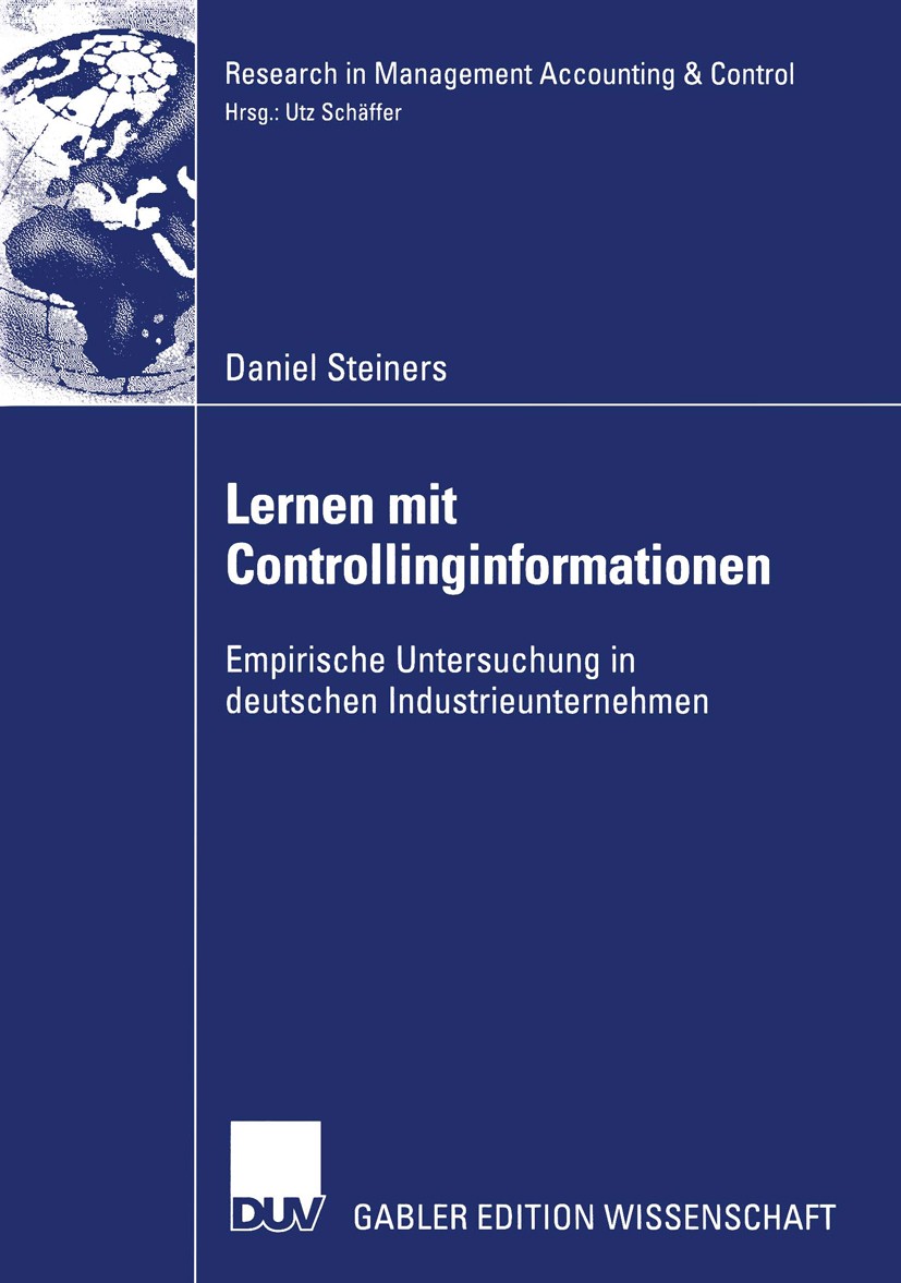 Titlebook: Lernen mit Controllinginformationen; Empirische Untersuch Daniel Steiners Book 2005 Deutscher Universitäts-Verlag/GWV Fachverlage GmbH, Wie Titlebook: Lernen mit Controllinginformationen; Empirische Untersuch Daniel Steiners Book 2005 Deutscher Universitäts-Verlag/GWV Fachverlage GmbH, Wie