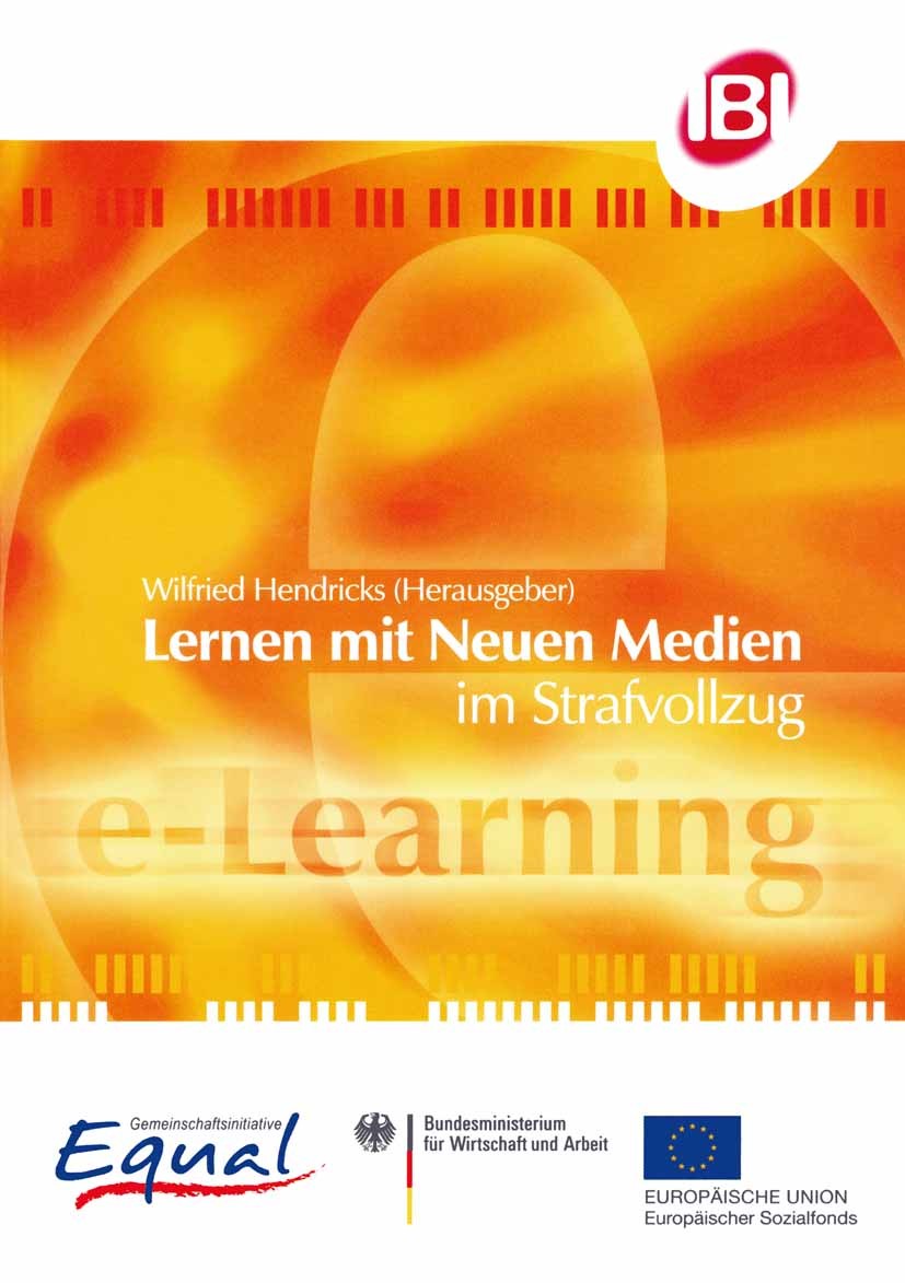 Titlebook: Lernen mit Neuen Medien im Strafvollzug; Evaluationsergebniss Wilfried Hendricks Book 20051st edition Centaurus Verlag & Media UG 2005 Digi Titlebook: Lernen mit Neuen Medien im Strafvollzug; Evaluationsergebniss Wilfried Hendricks Book 20051st edition Centaurus Verlag & Media UG 2005 Digi