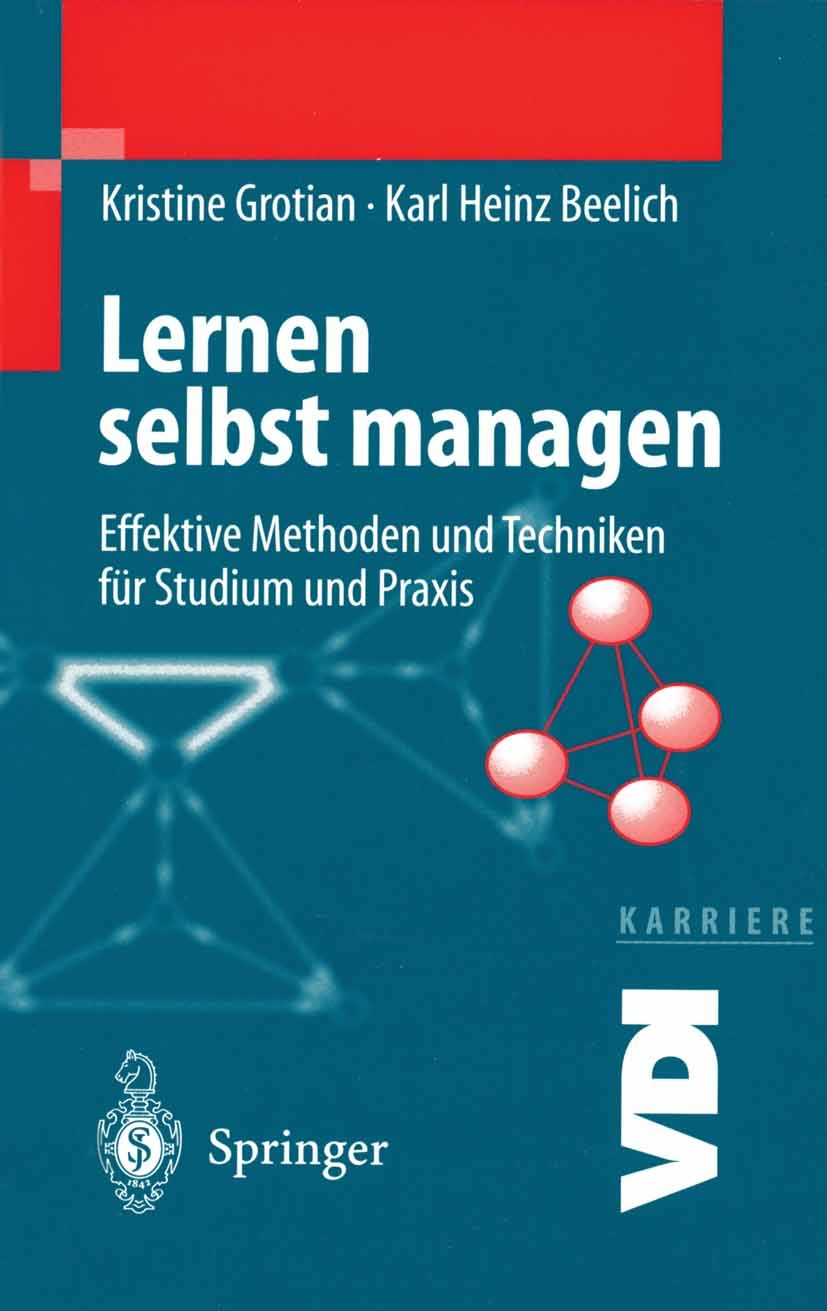 Titlebook: Lernen selbst managen; Effektive Methoden u Kristine Grotian,Karl Heinz Beelich Book 19991st edition Springer-Verlag Berlin Heidelberg 1999 Titlebook: Lernen selbst managen; Effektive Methoden u Kristine Grotian,Karl Heinz Beelich Book 19991st edition Springer-Verlag Berlin Heidelberg 1999