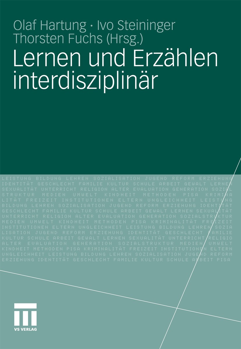 Titlebook: Lernen und Erzählen interdisziplinär; Olaf Hartung (Wissenschaftlicher Mitarbeiter),Ivo Book 2011 VS Verlag für Sozialwissenschaften | Sp Titlebook: Lernen und Erzählen interdisziplinär; Olaf Hartung (Wissenschaftlicher Mitarbeiter),Ivo Book 2011 VS Verlag für Sozialwissenschaften | Sp