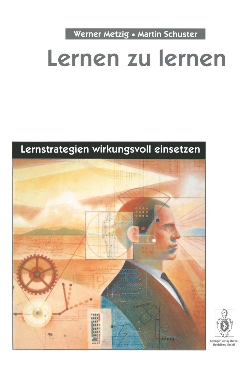 Titlebook: Lernen zu lernen; Lernstrategien wirku Werner Metzig,Martin Schuster Book 19984th edition Springer-Verlag Berlin Heidelberg 1998 Angst.Gedä Titlebook: Lernen zu lernen; Lernstrategien wirku Werner Metzig,Martin Schuster Book 19984th edition Springer-Verlag Berlin Heidelberg 1998 Angst.Gedä