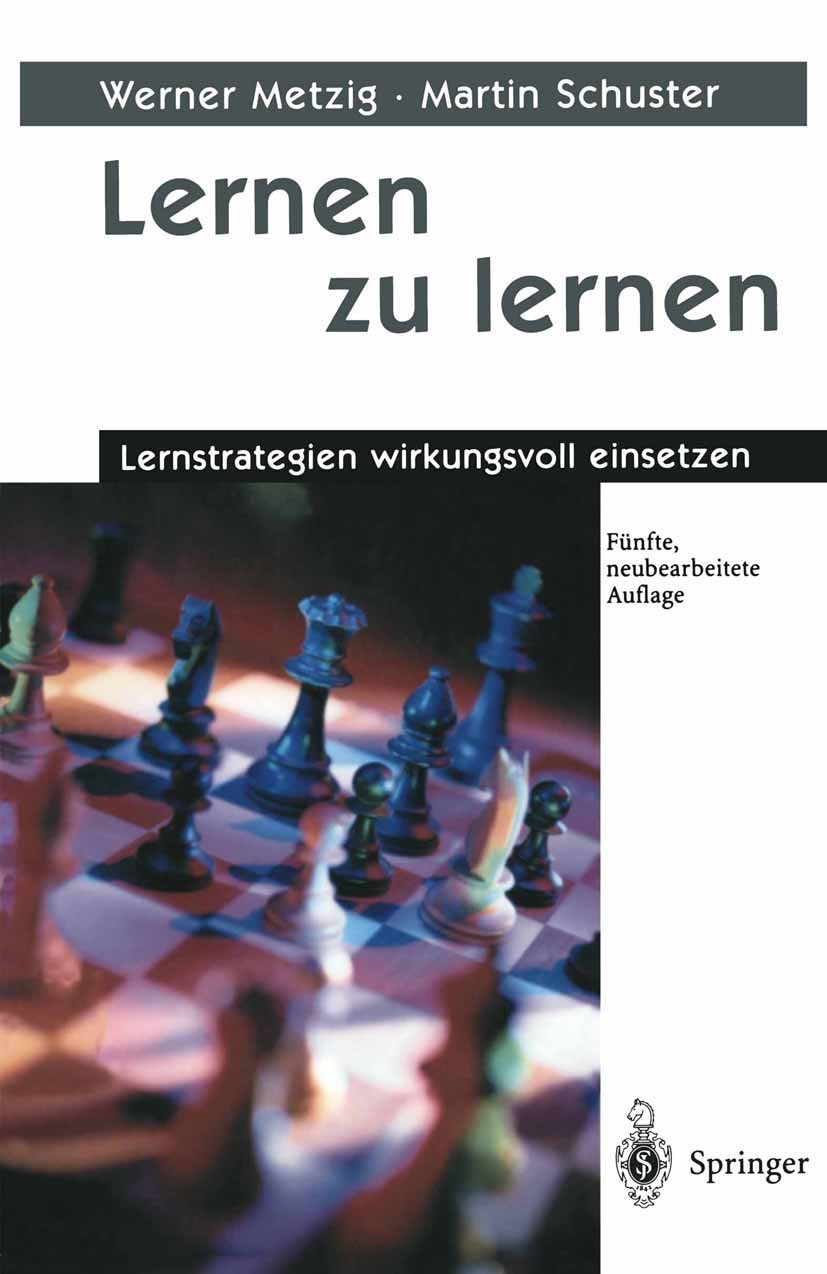Titlebook: Lernen zu lernen; Lernstrategien wirku Werner Metzig,Martin Schuster Book 20005th edition Springer-Verlag Berlin Heidelberg 2000 Angst.Gedä Titlebook: Lernen zu lernen; Lernstrategien wirku Werner Metzig,Martin Schuster Book 20005th edition Springer-Verlag Berlin Heidelberg 2000 Angst.Gedä