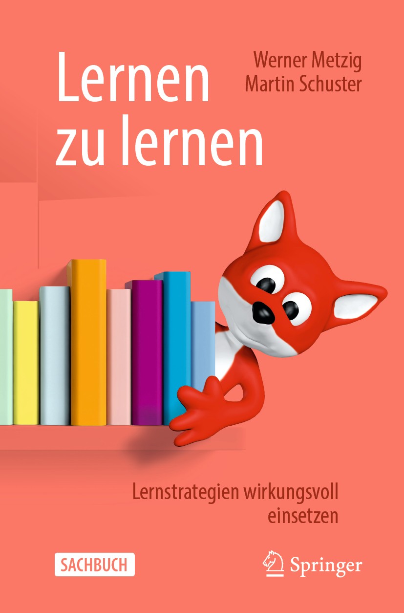 Titlebook: Lernen zu lernen; Lernstrategien wirku Werner Metzig,Martin Schuster Book 2020Latest edition Der/die Herausgeber bzw. der/die Autor(en), ex Titlebook: Lernen zu lernen; Lernstrategien wirku Werner Metzig,Martin Schuster Book 2020Latest edition Der/die Herausgeber bzw. der/die Autor(en), ex