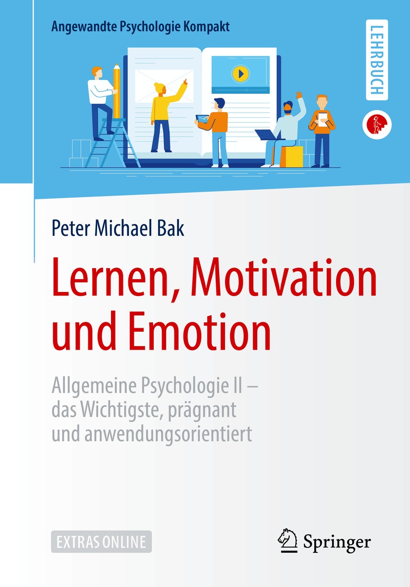 Titlebook: Lernen, Motivation und Emotion; Allgemeine Psycholog Peter Michael Bak Textbook 2019 Springer-Verlag GmbH Deutschland, ein Teil von Springe Titlebook: Lernen, Motivation und Emotion; Allgemeine Psycholog Peter Michael Bak Textbook 2019 Springer-Verlag GmbH Deutschland, ein Teil von Springe