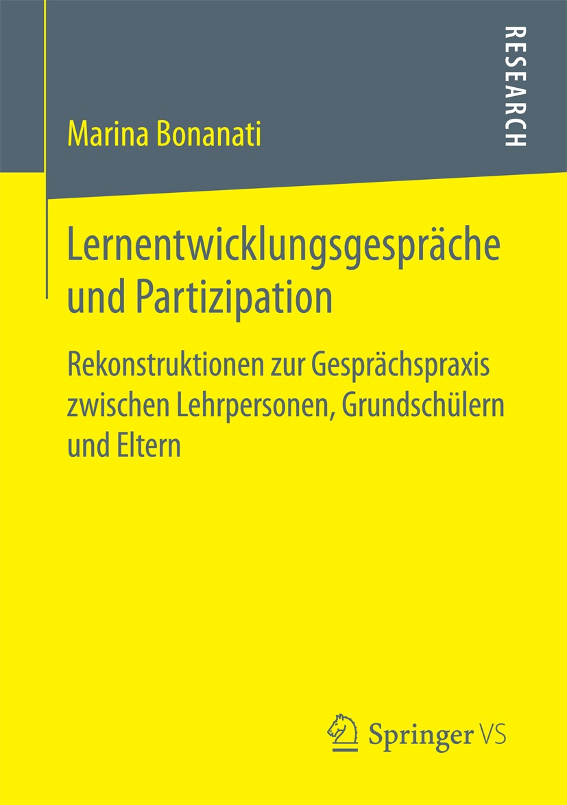 Titlebook: Lernentwicklungsgespräche und Partizipation; Rekonstruktionen zur Marina Bonanati Book 2018 Springer Fachmedien Wiesbaden GmbH 2018 Schüler Titlebook: Lernentwicklungsgespräche und Partizipation; Rekonstruktionen zur Marina Bonanati Book 2018 Springer Fachmedien Wiesbaden GmbH 2018 Schüler