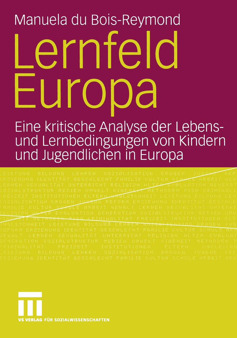 Titlebook: Lernfeld Europa; Eine kritische Analy Manuela Bois-Reymond Book 2004 VS Verlag für Sozialwissenschaften/GWV Fachverlage GmbH, Wiesbaden 200 Titlebook: Lernfeld Europa; Eine kritische Analy Manuela Bois-Reymond Book 2004 VS Verlag für Sozialwissenschaften/GWV Fachverlage GmbH, Wiesbaden 200