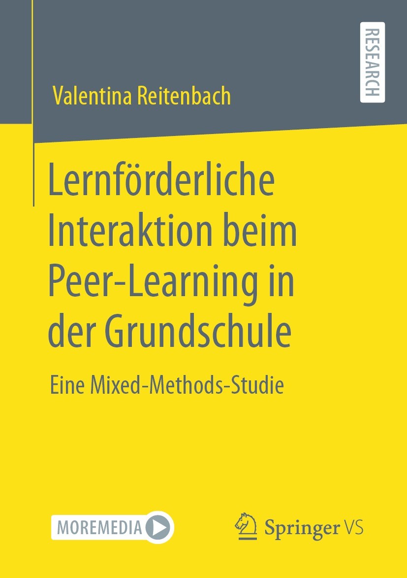 Titlebook: Lernförderliche Interaktion beim Peer-Learning in der Grundschule; Eine Mixed-Methods-S Valentina Reitenbach Book 2023 Der/die Herausgeber Titlebook: Lernförderliche Interaktion beim Peer-Learning in der Grundschule; Eine Mixed-Methods-S Valentina Reitenbach Book 2023 Der/die Herausgeber