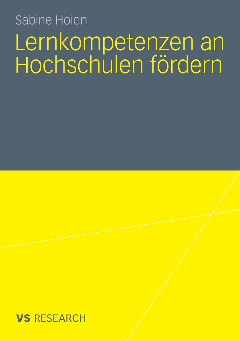 Titlebook: Lernkompetenzen an Hochschulen fördern; Sabine Hoidn Book 2010 VS Verlag für Sozialwissenschaften | Springer Fachmedien Wiesbaden GmbH, Wi Titlebook: Lernkompetenzen an Hochschulen fördern; Sabine Hoidn Book 2010 VS Verlag für Sozialwissenschaften | Springer Fachmedien Wiesbaden GmbH, Wi