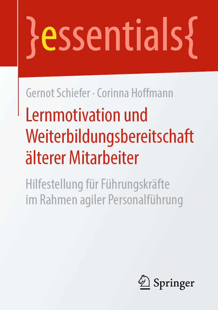 Titlebook: Lernmotivation und Weiterbildungsbereitschaft älterer Mitarbeiter; Hilfestellung für Fü Gernot Schiefer,Corinna Hoffmann Book 2019 Springer Titlebook: Lernmotivation und Weiterbildungsbereitschaft älterer Mitarbeiter; Hilfestellung für Fü Gernot Schiefer,Corinna Hoffmann Book 2019 Springer