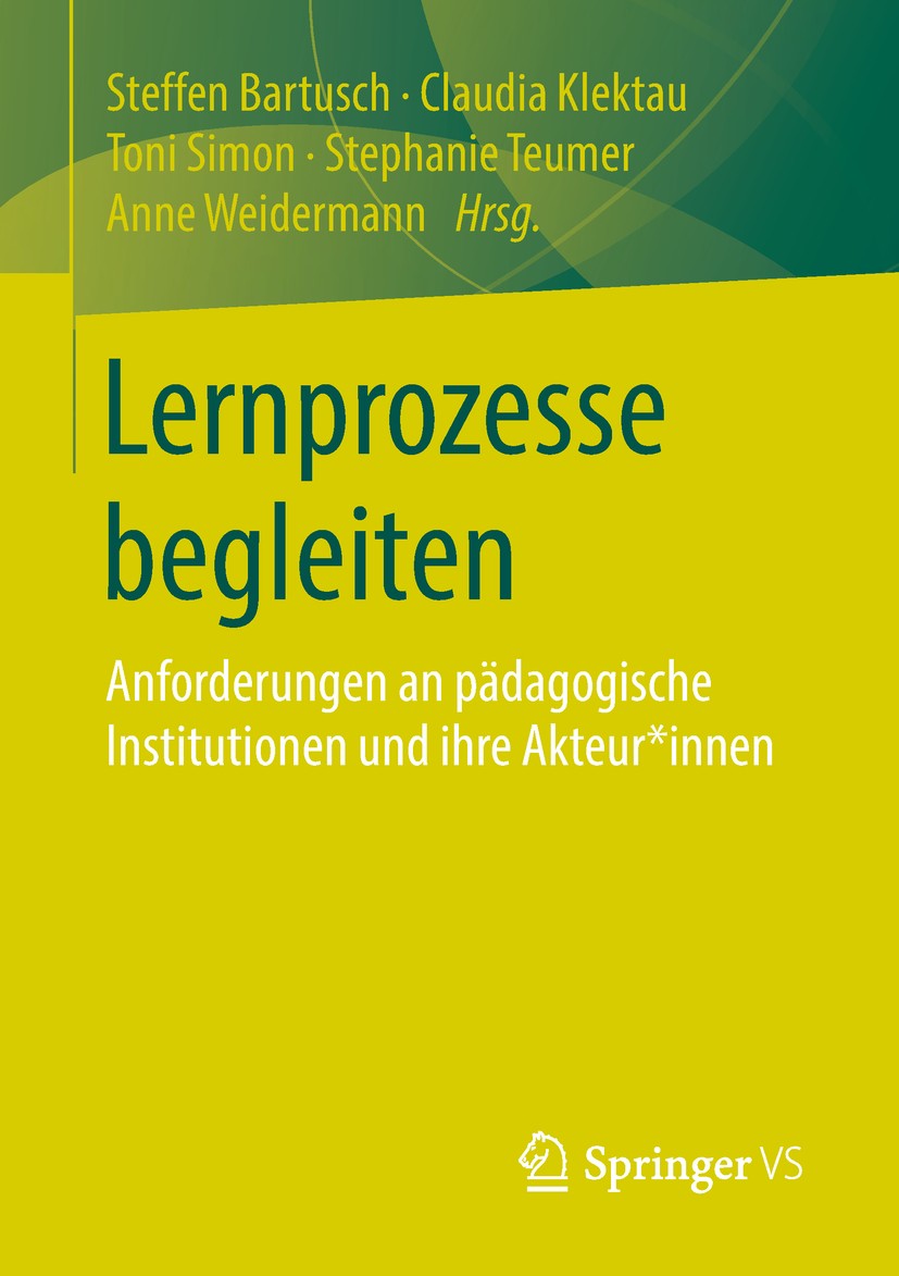 Titlebook: Lernprozesse begleiten; Anforderungen an päd Steffen Bartusch,Claudia Klektau,Anne Weidermann Book 2019 Springer Fachmedien Wiesbaden GmbH, Titlebook: Lernprozesse begleiten; Anforderungen an päd Steffen Bartusch,Claudia Klektau,Anne Weidermann Book 2019 Springer Fachmedien Wiesbaden GmbH,